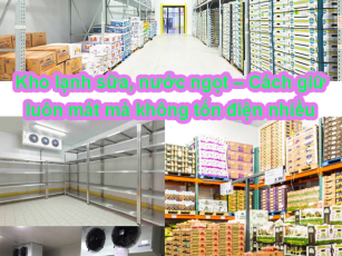 Kho lạnh sữa, nước ngọt – Cách giữ luôn mát mà không tốn điện nhiều