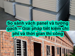 So sánh vách panel và tường gạch – Giải pháp tiết kiệm chi phí và thời gian thi công