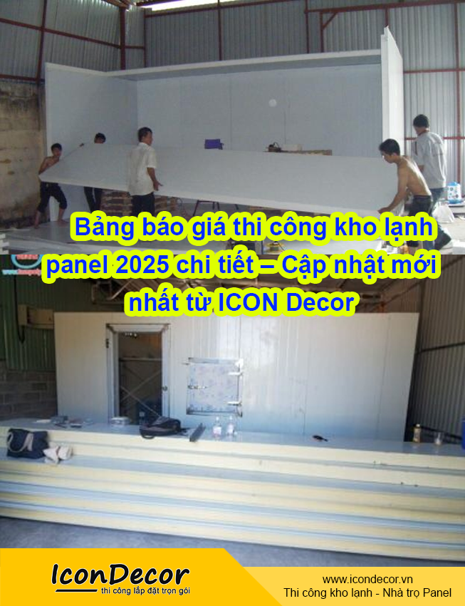 Bảng báo giá thi công kho lạnh panel 2025 chi tiết – Cập nhật mới nhất từ ICON Decor