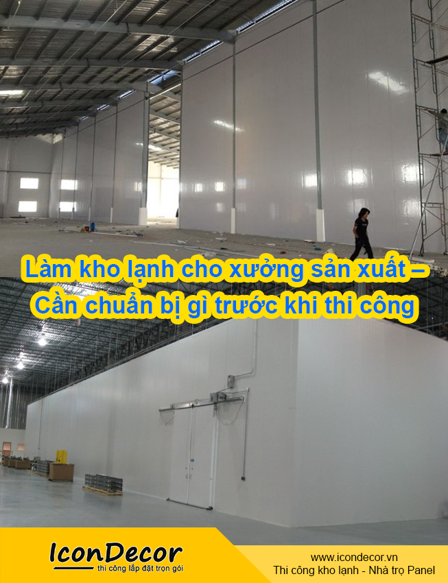Làm kho lạnh cho xưởng sản xuất – Cần chuẩn bị gì trước khi thi công
